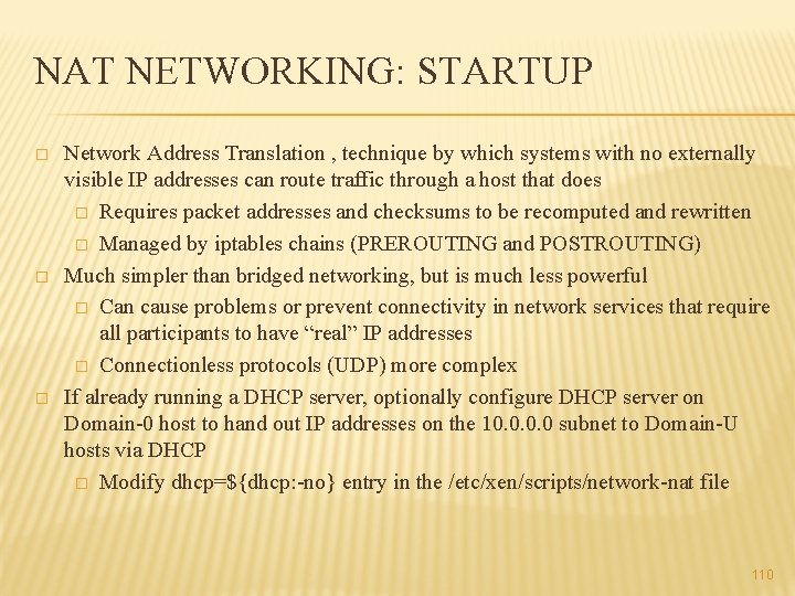 NAT NETWORKING: STARTUP � � � Network Address Translation , technique by which systems