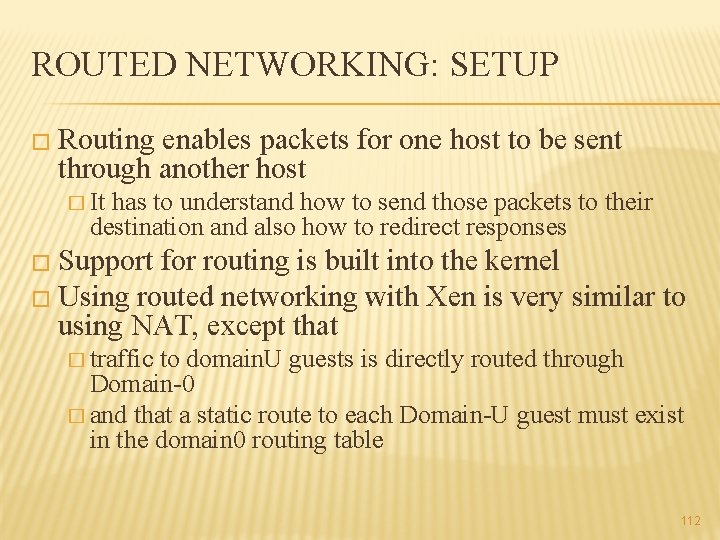 ROUTED NETWORKING: SETUP � Routing enables packets for one host to be sent through