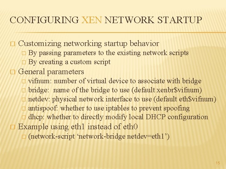 CONFIGURING XEN NETWORK STARTUP � Customizing networking startup behavior By passing parameters to the