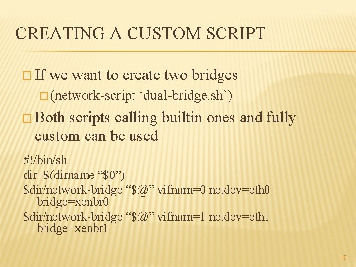 CREATING A CUSTOM SCRIPT � If we want to create two bridges � (network-script