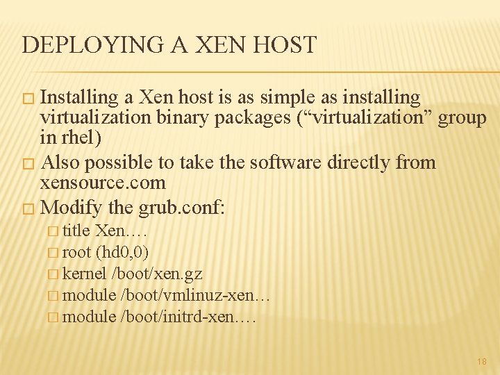 DEPLOYING A XEN HOST � Installing a Xen host is as simple as installing