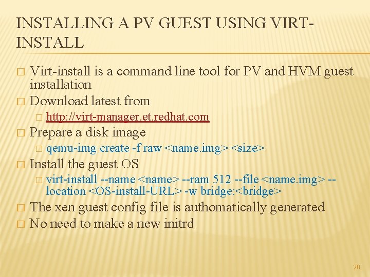 INSTALLING A PV GUEST USING VIRTINSTALL Virt-install is a command line tool for PV