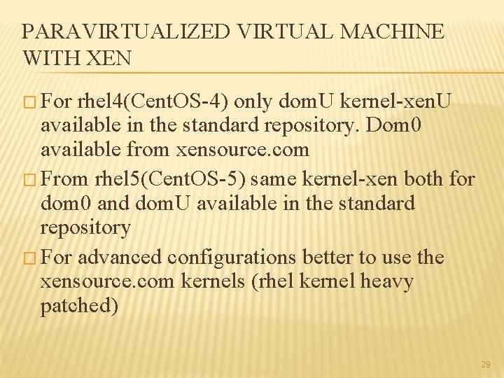 PARAVIRTUALIZED VIRTUAL MACHINE WITH XEN � For rhel 4(Cent. OS-4) only dom. U kernel-xen.