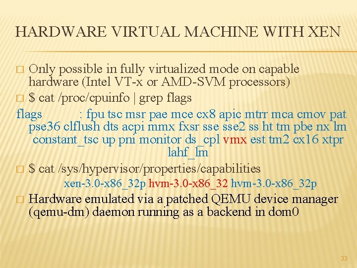 HARDWARE VIRTUAL MACHINE WITH XEN Only possible in fully virtualized mode on capable hardware