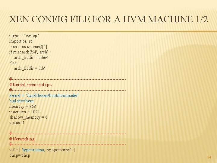 XEN CONFIG FILE FOR A HVM MACHINE 1/2 name = “winxp" import os, re