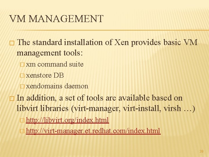 VM MANAGEMENT � The standard installation of Xen provides basic VM management tools: �