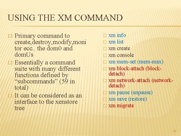 USING THE XM COMMAND � � � Primary command to create, destroy, modify, moni