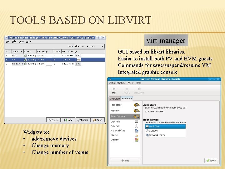 TOOLS BASED ON LIBVIRT virt-manager GUI based on libvirt libraries. Easier to install both