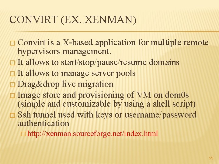 CONVIRT (EX. XENMAN) � Convirt is a X-based application for multiple remote hypervisors management.