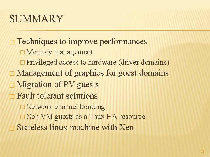 SUMMARY � Techniques to improve performances � Memory management � Privileged access to hardware