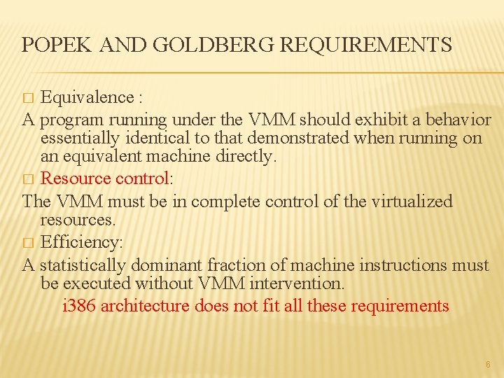POPEK AND GOLDBERG REQUIREMENTS Equivalence : A program running under the VMM should exhibit