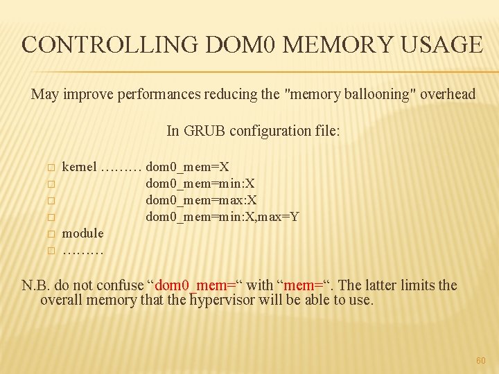 CONTROLLING DOM 0 MEMORY USAGE May improve performances reducing the "memory ballooning" overhead In