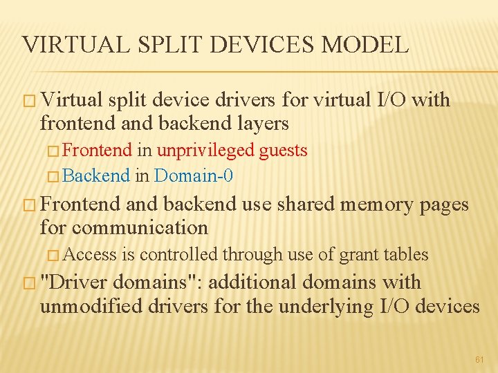 VIRTUAL SPLIT DEVICES MODEL � Virtual split device drivers for virtual I/O with frontend