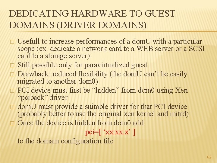 DEDICATING HARDWARE TO GUEST DOMAINS (DRIVER DOMAINS) � � � Usefull to increase performances