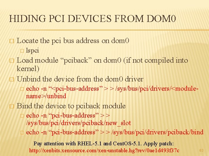 HIDING PCI DEVICES FROM DOM 0 � Locate the pci bus address on dom