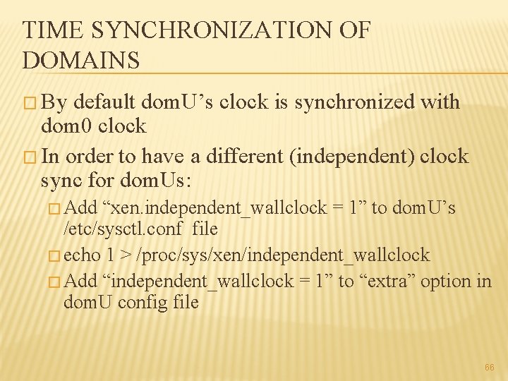 TIME SYNCHRONIZATION OF DOMAINS � By default dom. U’s clock is synchronized with dom
