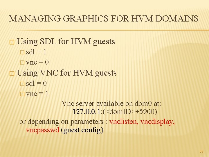 MANAGING GRAPHICS FOR HVM DOMAINS � Using SDL for HVM guests � sdl =