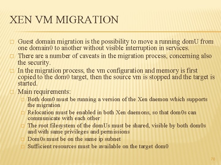 XEN VM MIGRATION � � Guest domain migration is the possibility to move a