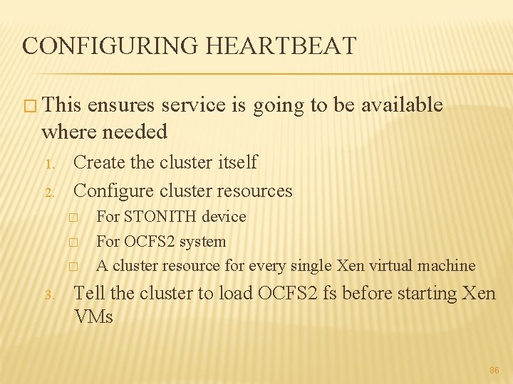 CONFIGURING HEARTBEAT � This ensures service is going to be available where needed 1.