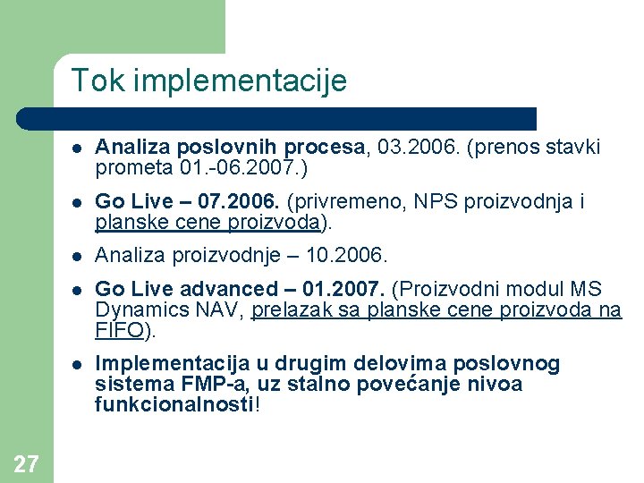 Tok implementacije 27 l Analiza poslovnih procesa, 03. 2006. (prenos stavki prometa 01. -06.