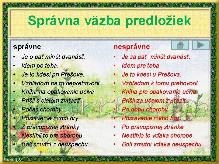 Správna väzba predložiek správne nesprávne • • • • • • Je o päť