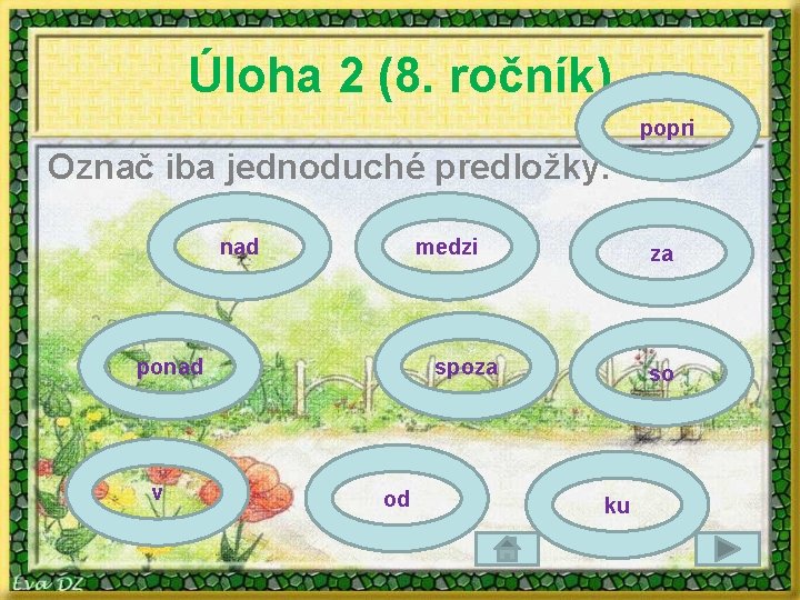 Úloha 2 (8. ročník) popri Označ iba jednoduché predložky. nad medzi ponad v za