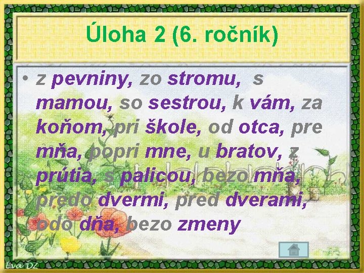 Úloha 2 (6. ročník) • z pevniny, zo stromu, s mamou, so sestrou, k