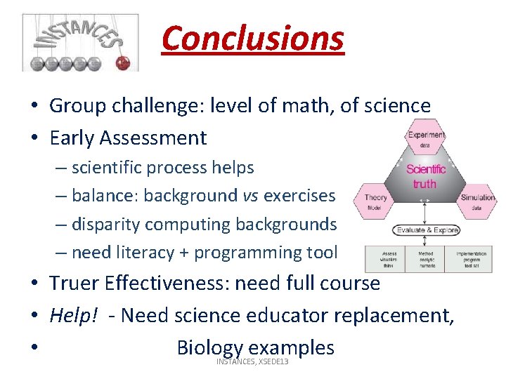 Conclusions • Group challenge: level of math, of science • Early Assessment – scientific