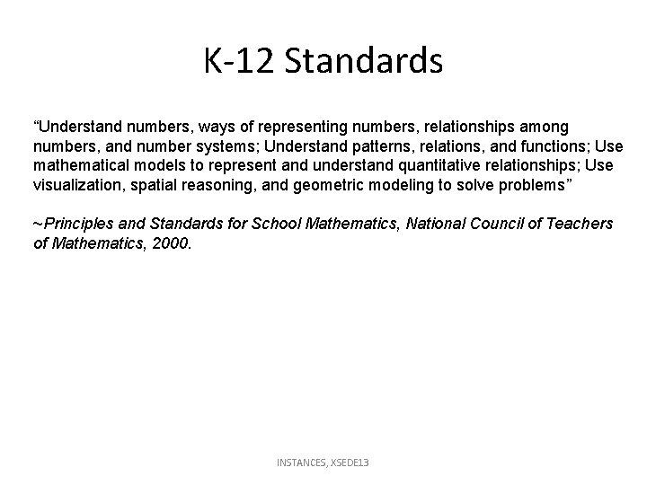 K-12 Standards “Understand numbers, ways of representing numbers, relationships among numbers, and number systems;