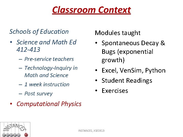 Classroom Context Schools of Education • Science and Math Ed 412 -413 Modules taught