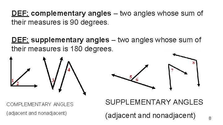 DEF: complementary angles – two angles whose sum of their measures is 90 degrees.
