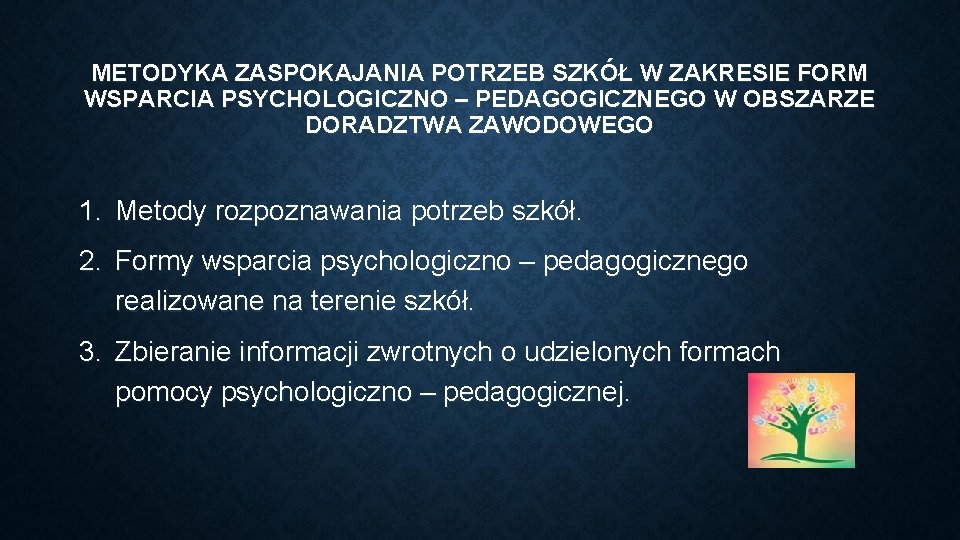 METODYKA ZASPOKAJANIA POTRZEB SZKÓŁ W ZAKRESIE FORM WSPARCIA PSYCHOLOGICZNO – PEDAGOGICZNEGO W OBSZARZE DORADZTWA