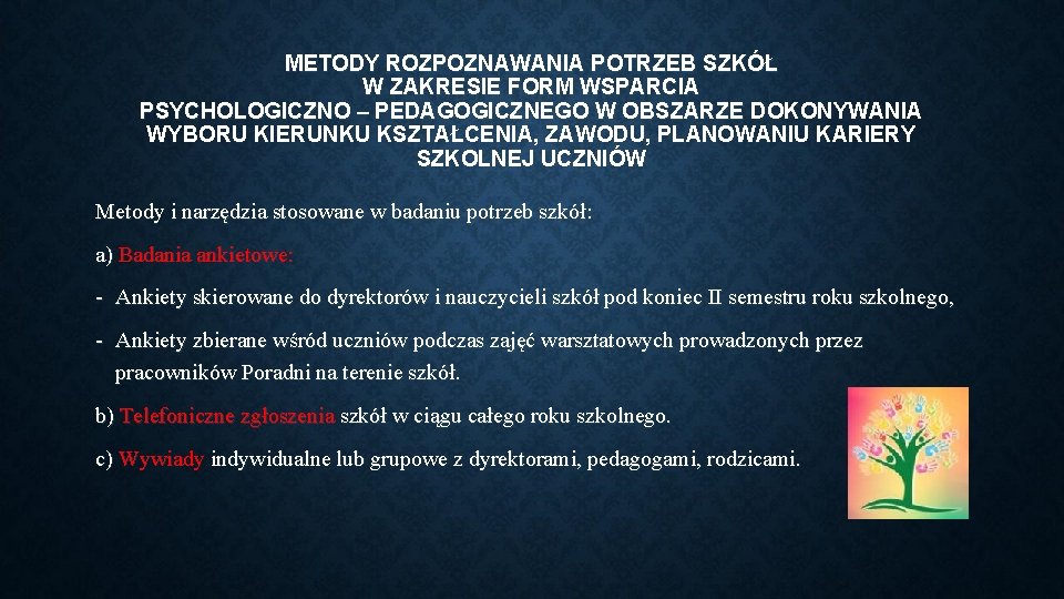 METODY ROZPOZNAWANIA POTRZEB SZKÓŁ W ZAKRESIE FORM WSPARCIA PSYCHOLOGICZNO – PEDAGOGICZNEGO W OBSZARZE DOKONYWANIA