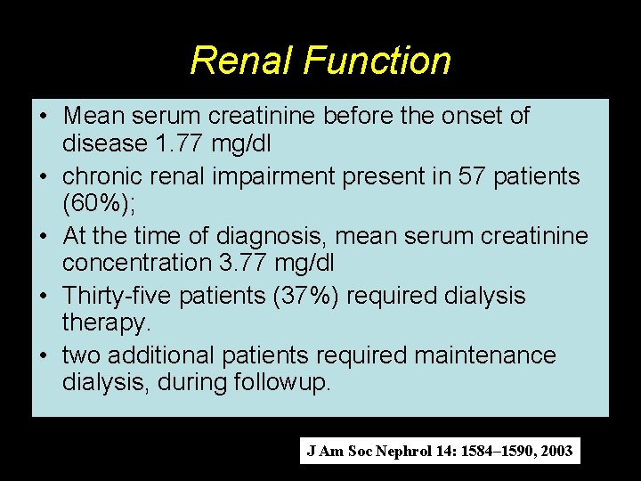 Renal Function • Mean serum creatinine before the onset of disease 1. 77 mg/dl