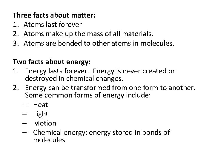 Three facts about matter: 1. Atoms last forever 2. Atoms make up the mass