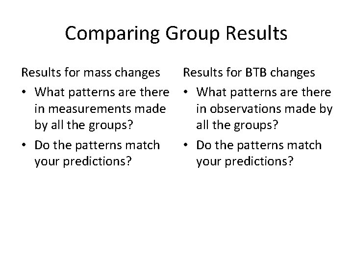 Comparing Group Results for mass changes Results for BTB changes • What patterns are
