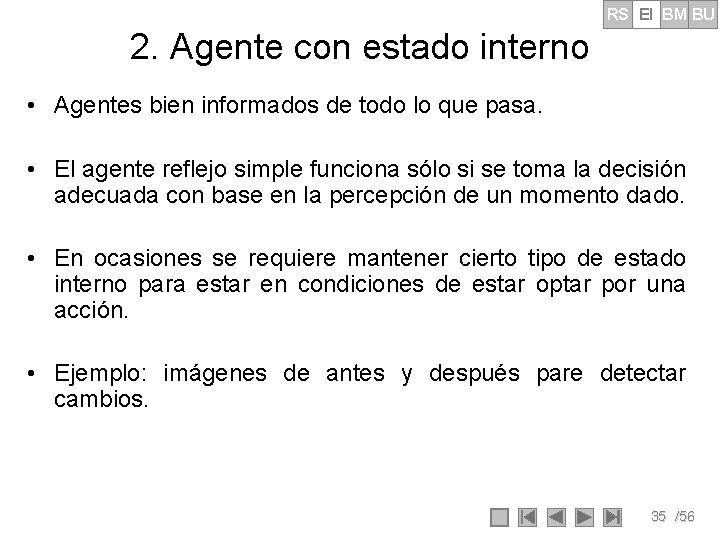 RS EI BM BU 2. Agente con estado interno • Agentes bien informados de RS EI BM BU 2. Agente con estado interno • Agentes bien informados de