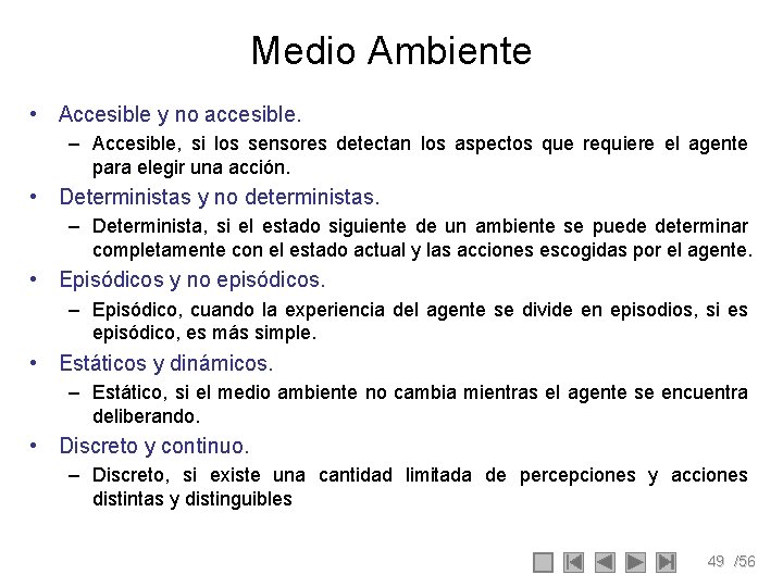 Medio Ambiente • Accesible y no accesible. – Accesible, si los sensores detectan los Medio Ambiente • Accesible y no accesible. – Accesible, si los sensores detectan los