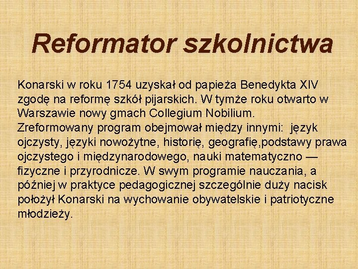 Reformator szkolnictwa Konarski w roku 1754 uzyskał od papieża Benedykta XIV zgodę na reformę