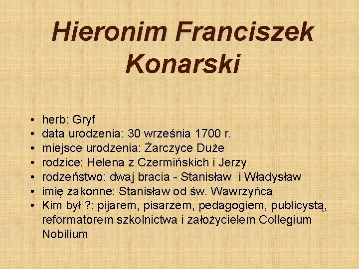 Hieronim Franciszek Konarski • • herb: Gryf data urodzenia: 30 września 1700 r. miejsce