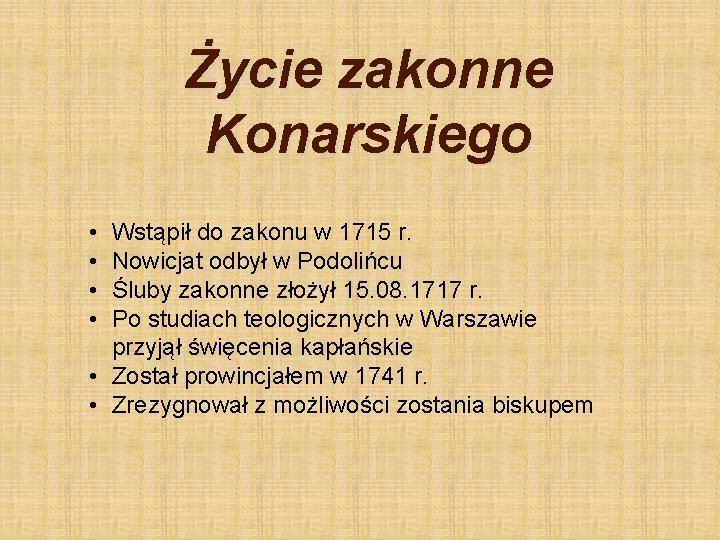 Życie zakonne Konarskiego • • Wstąpił do zakonu w 1715 r. Nowicjat odbył w