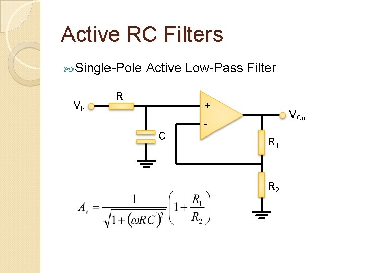 Active RC Filters Single-Pole VIn Active Low-Pass Filter R + VOut C R 1