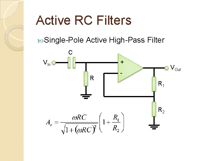 Active RC Filters Single-Pole Active High-Pass Filter C + VIn R VOut R 1