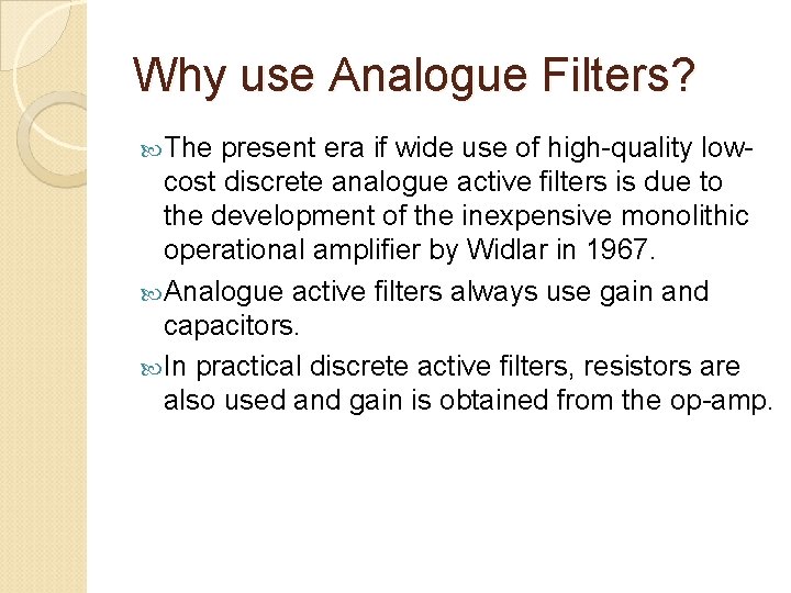 Why use Analogue Filters? The present era if wide use of high-quality lowcost discrete