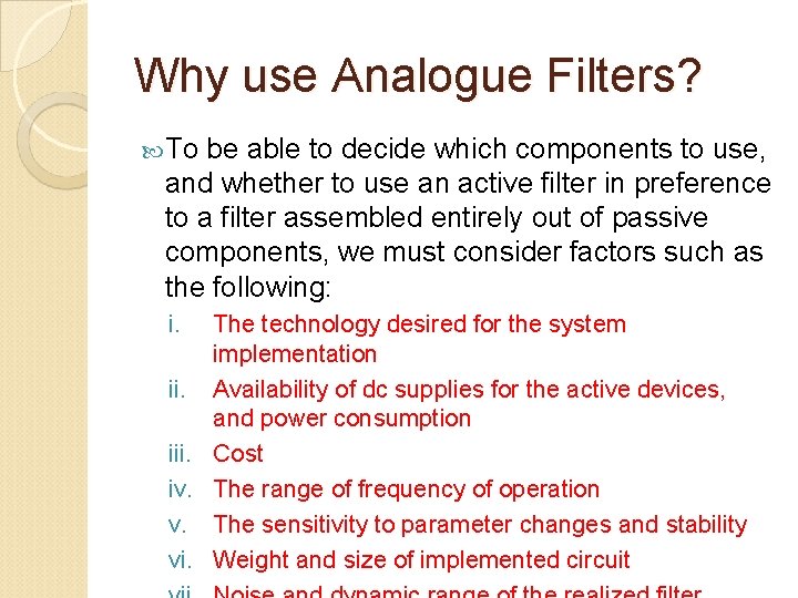 Why use Analogue Filters? To be able to decide which components to use, and