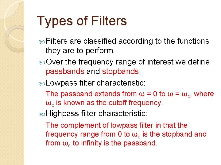 Types of Filters are classified according to the functions they are to perform. Over