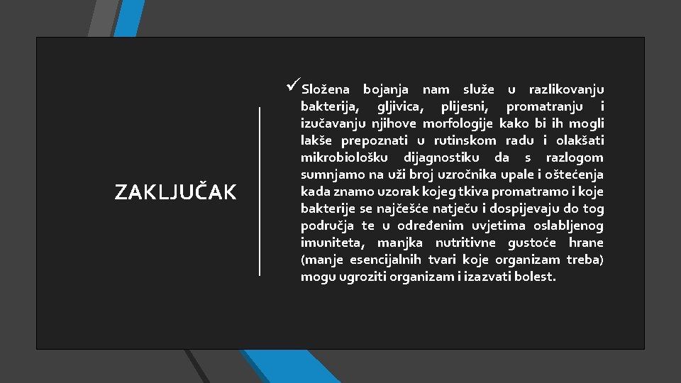 üSložena ZAKLJUČAK bojanja nam služe u razlikovanju bakterija, gljivica, plijesni, promatranju i izučavanju njihove