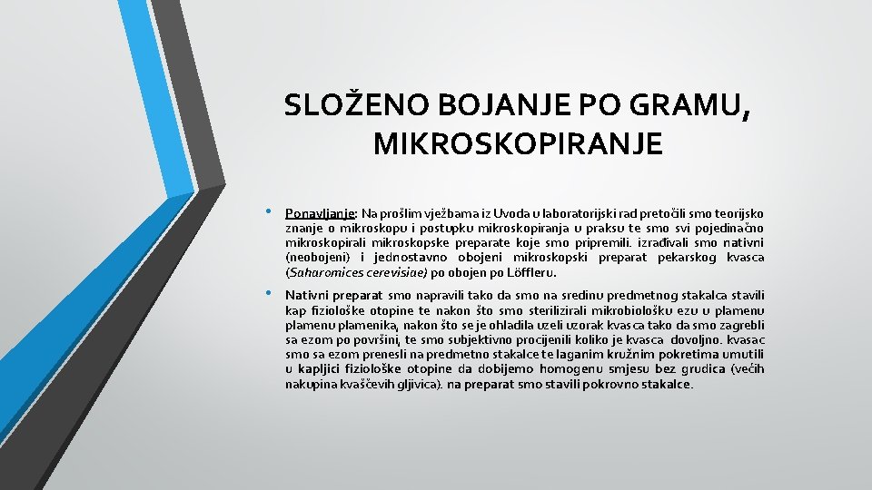 SLOŽENO BOJANJE PO GRAMU, MIKROSKOPIRANJE • Ponavljanje: Na prošlim vježbama iz Uvoda u laboratorijski