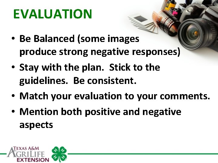 EVALUATION • Be Balanced (some images produce strong negative responses) • Stay with the