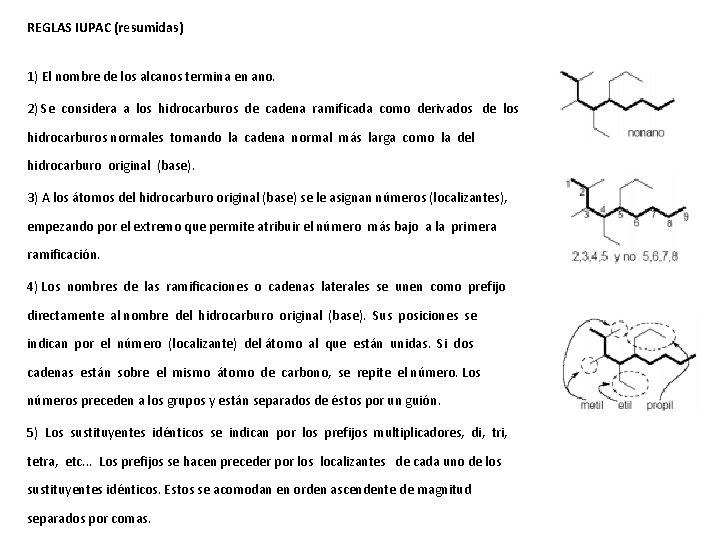 REGLAS IUPAC (resumidas) 1) El nombre de los alcanos termina en ano. 2) Se